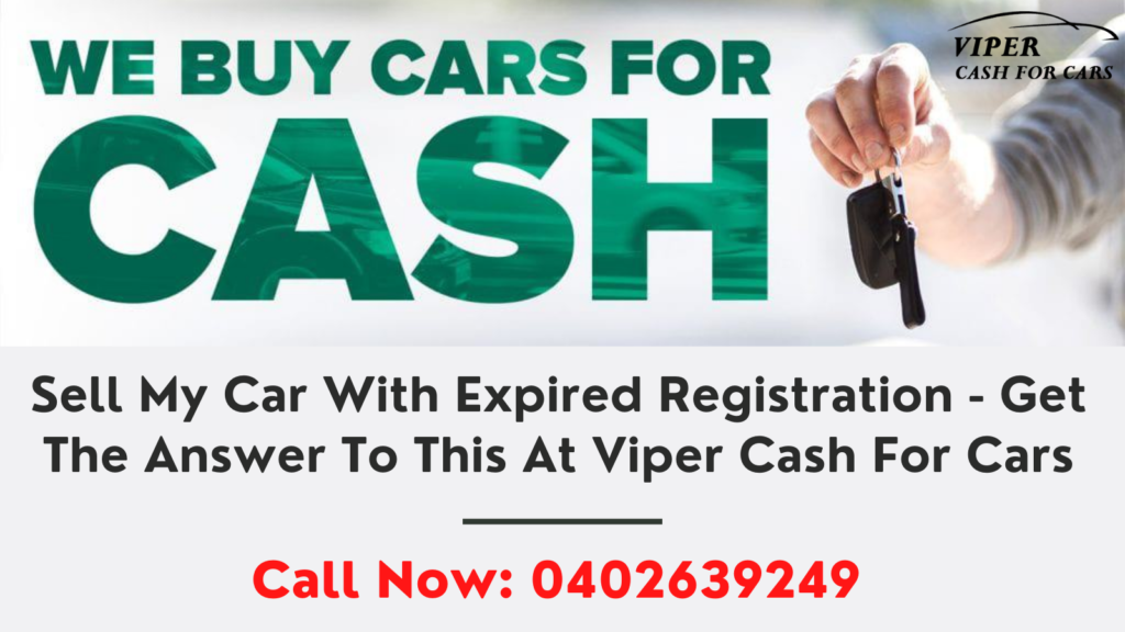 Sell My Car With Expired Registration - Get The Answer To This At Viper Cash For Cars