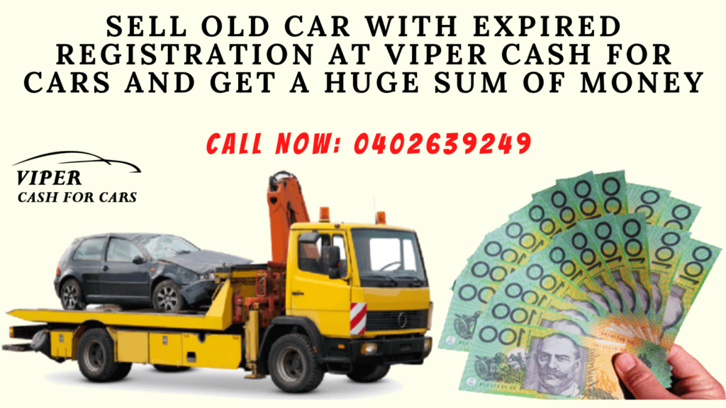 Sell Old Car With Expired Registration At Viper Cash For Cars And Get A Huge Sum of Money